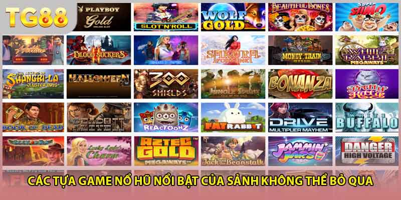 Các tựa game Nổ hũ nổi bật của sảnh không thể bỏ qua